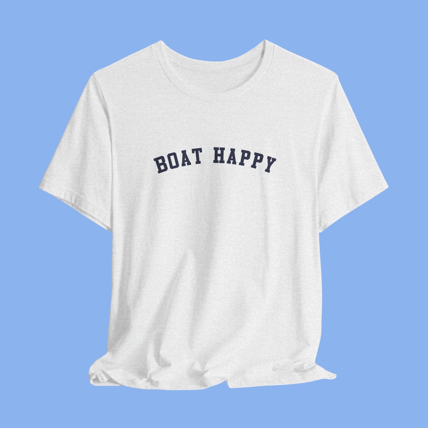 Boat Happy T-Shirt – Soft Bella+Canvas 3001 Tee